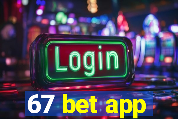 67 bet app